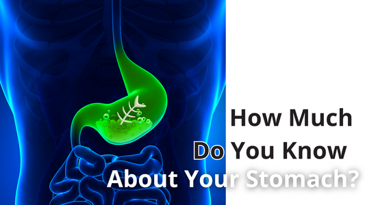 How Much Do You Know About Your Stomach?