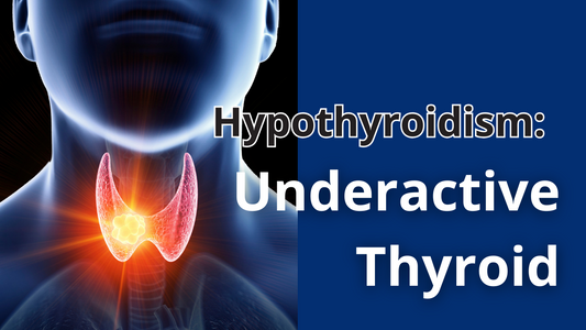 Hypothyroidism: Underactive Thyroid