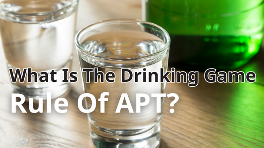 What Is The Drinking Game Rule Of APT?