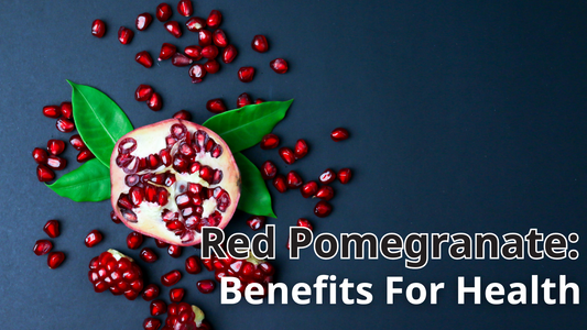 Red Pomegranate: Benefits for Health
