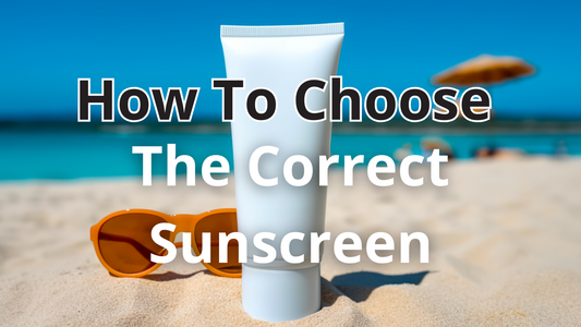 How To Choose The Correct Sunscreen
