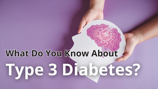 What Do You Know About Type 3 Diabetes?